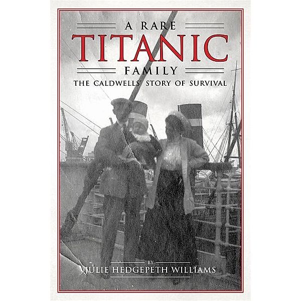 A Rare Titanic Family, Julie Hedgepeth Williams
