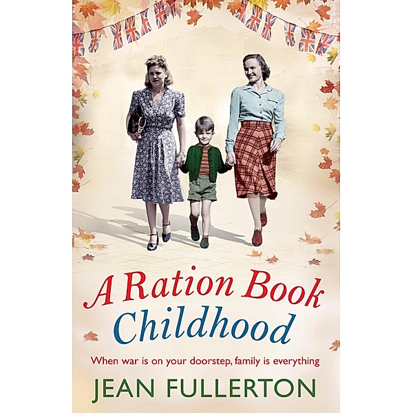 A Ration Book Childhood / Ration Book series Bd.3, Jean Fullerton