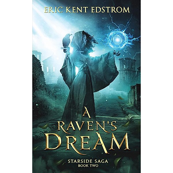 A Raven's Dream (Starside Saga, #2) / Starside Saga, Eric Kent Edstrom