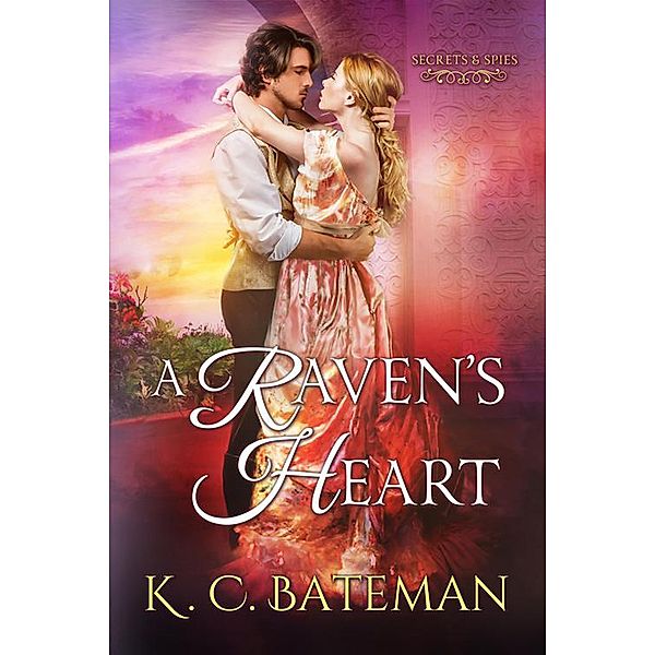 A Raven's Heart (Secrets & Spies, #2) / Secrets & Spies, K. C. Bateman, Kate Bateman