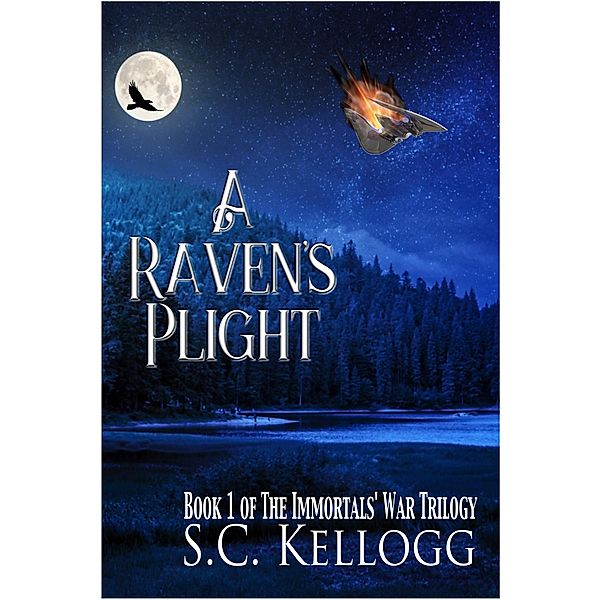 A Raven's Plight (The Immortals' War Trilogy, #1) / The Immortals' War Trilogy, S. C. Kellogg