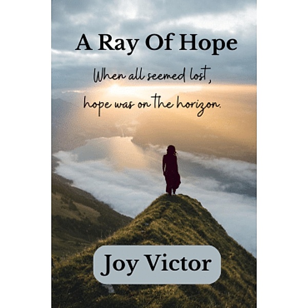 A Ray Of Hope, Joy Victor