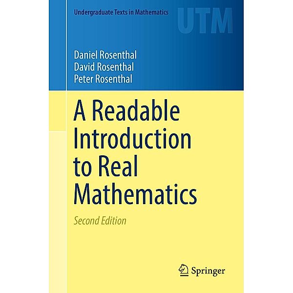 A Readable Introduction to Real Mathematics / Undergraduate Texts in Mathematics, Daniel Rosenthal, David Rosenthal, Peter Rosenthal