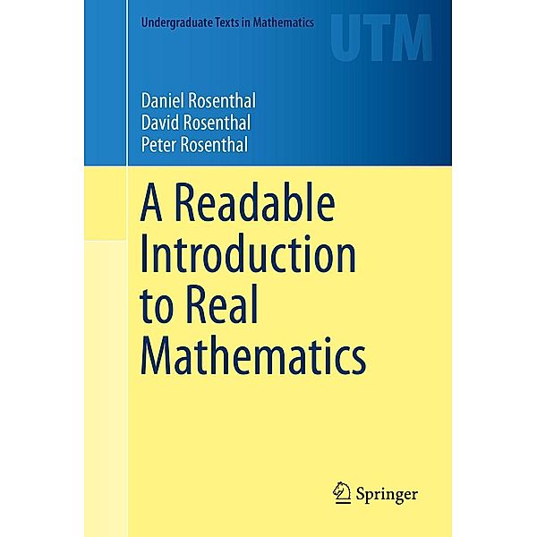 A Readable Introduction to Real Mathematics / Undergraduate Texts in Mathematics, Daniel Rosenthal, David Rosenthal, Peter Rosenthal