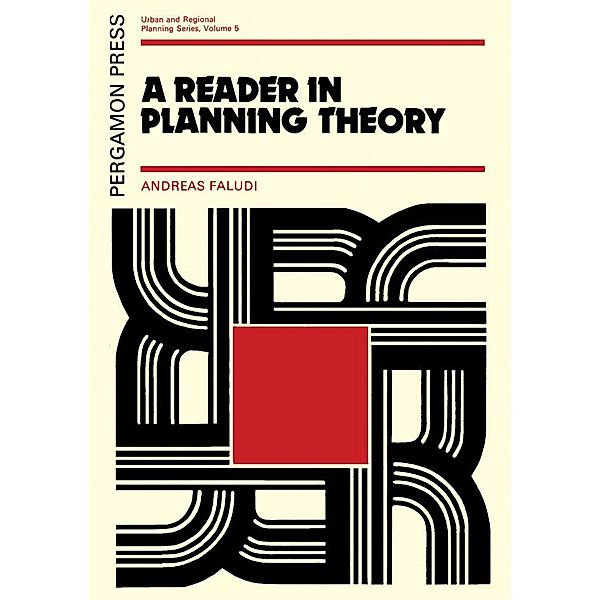 A Reader in Planning Theory, A. Faludi
