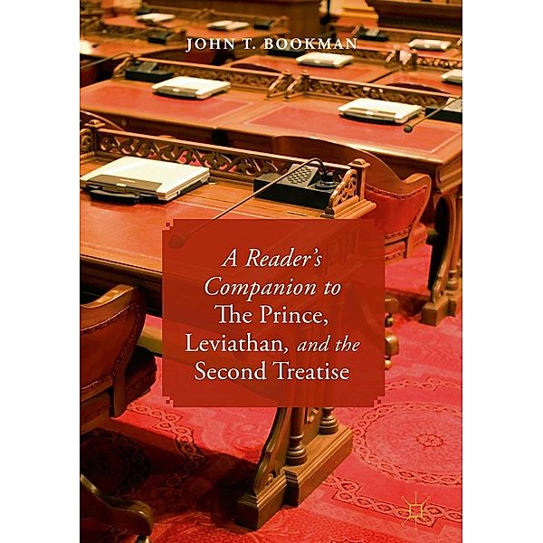 A Reader's Companion to The Prince, Leviathan, and the Second Treatise / Progress in Mathematics, John T. Bookman