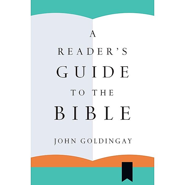 A Reader's Guide to the Bible, John Goldingay