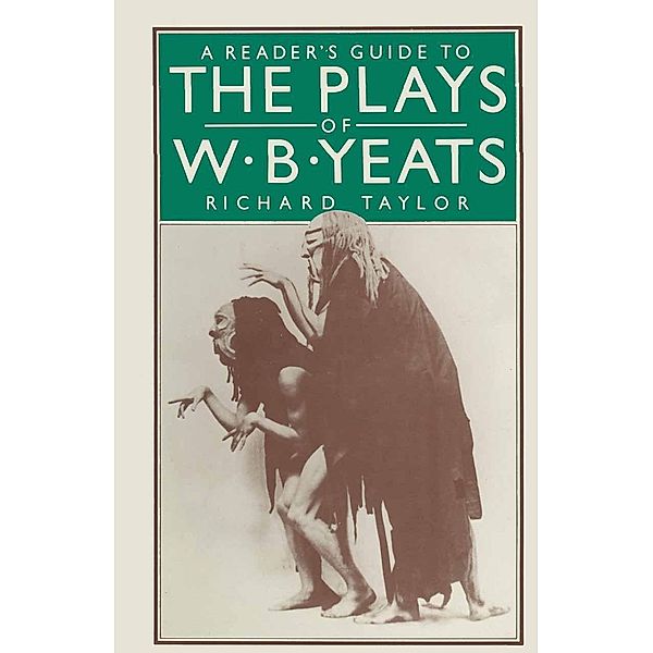 A Reader's Guide to the Plays of W. B. Yeats, Richard H Taylor