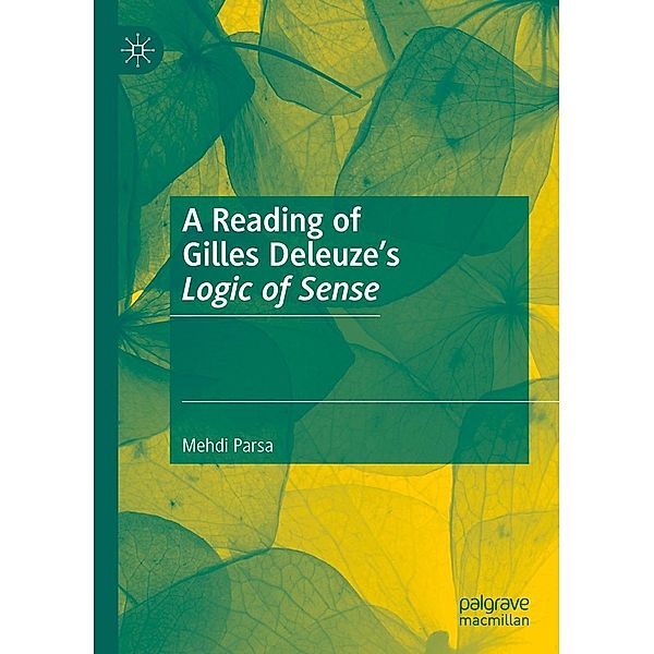 A Reading of Gilles Deleuze's Logic of Sense / Progress in Mathematics, Mehdi Parsa