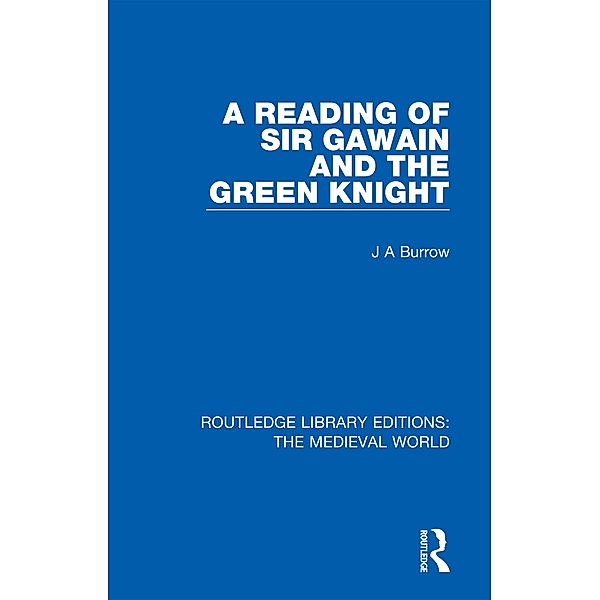 A Reading of Sir Gawain and the Green Knight, J A Burrow