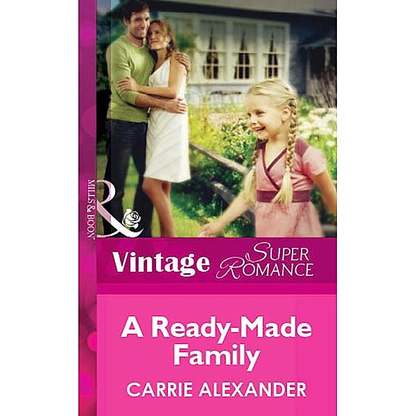 A Ready-Made Family (Mills & Boon Vintage Superromance) / Mills & Boon Vintage Superromance, Carrie Alexander