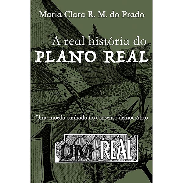 A real história do Plano Real, Maria Clara R. M. do Prado