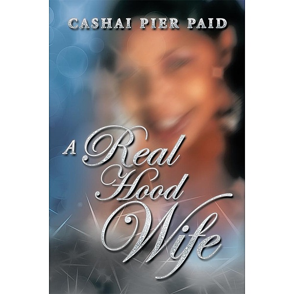 A Real Hood Wife, Cashai Pier Paid