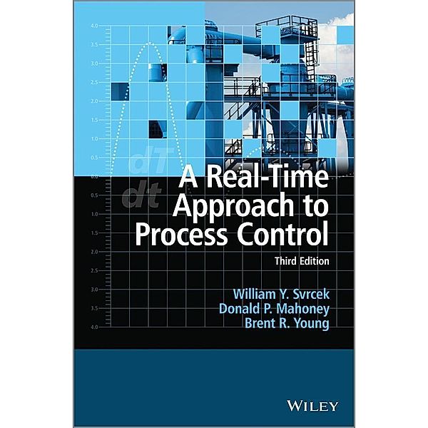 A Real-Time Approach to Process Control, William Y. Svrcek, Donald P. Mahoney, Brent R. Young