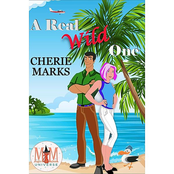 A Real Wild One: Magic and Mayhem Universe (Wild in Love, #1) / Wild in Love, Cherie Marks