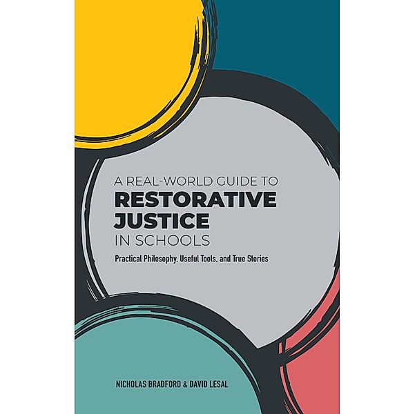 A Real-World Guide to Restorative Justice in Schools, Nicholas Bradford, David Lesal