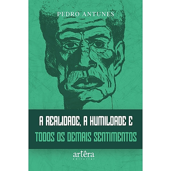 A Realidade, a Humildade e Todos os Demais Sentimentos, Pedro Antunes