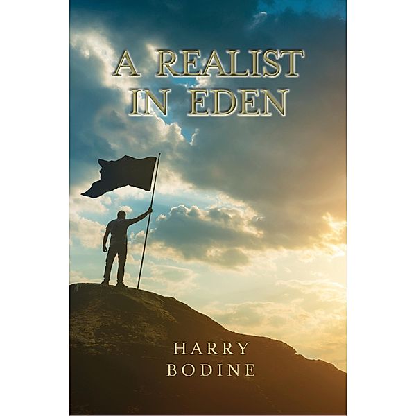 A Realist in Eden, Harry Bodine