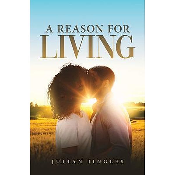 A Reason For Living / URLink Print & Media, LLC, Julian Jingles