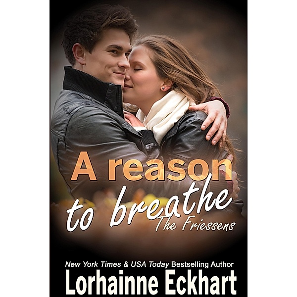 A Reason to Breathe / The Friessens Bd.21, Lorhainne Eckhart