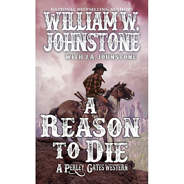 A Reason to Die / A Perley Gates Western Bd.2, William W. Johnstone, J. A. Johnstone