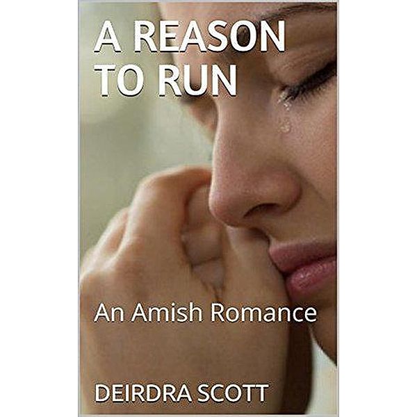 A Reason To Run An Amish Romance, Deirdra Scott