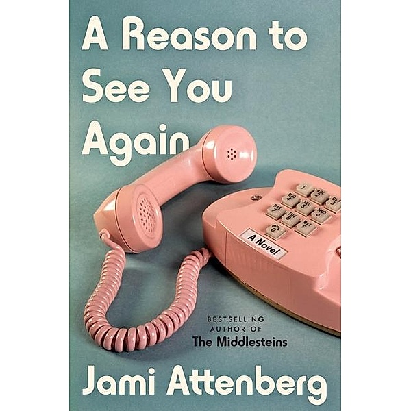 A Reason to See You Again, Jami Attenberg