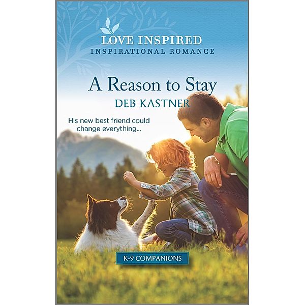 A Reason to Stay / K-9 Companions Bd.9, Deb Kastner