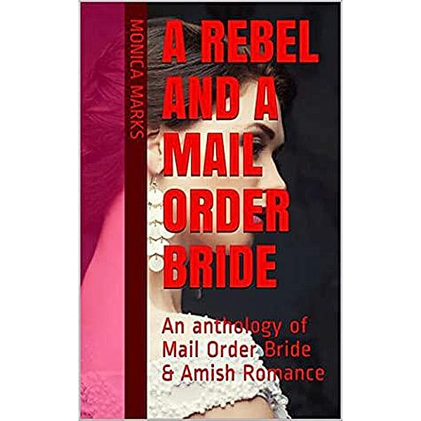 A Rebel And A Mail Order Bride, Monica Marks