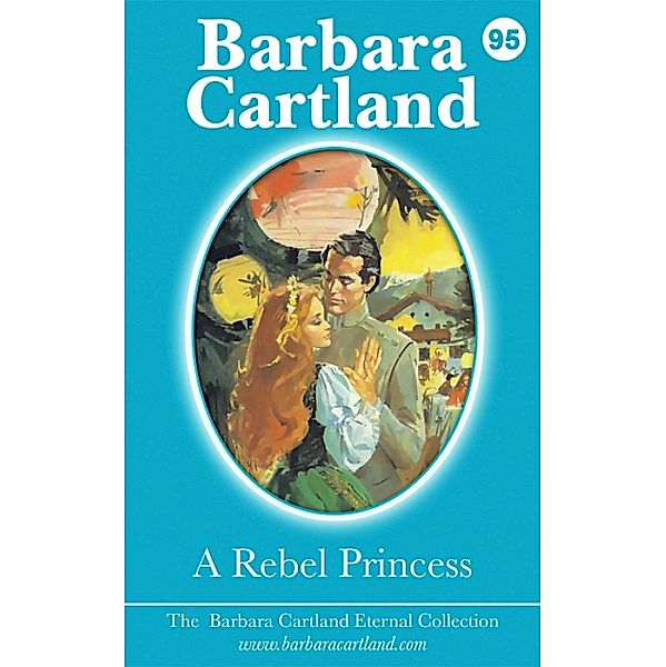 A Rebel Princess / The Eternal Collection, Barbara Cartland