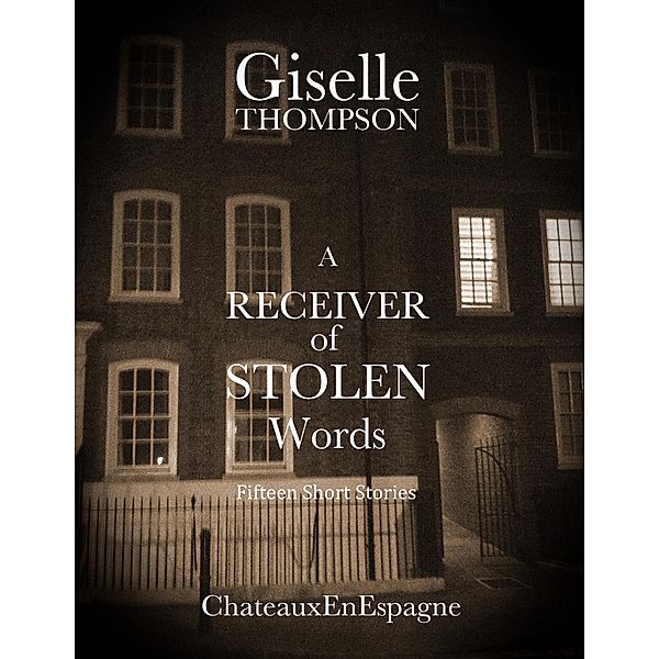 A Receiver of Stolen Words: Fifteen Short Stories, Giselle Thompson