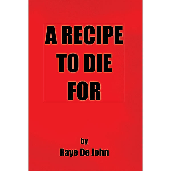 A Recipe to Die For, Raye De John