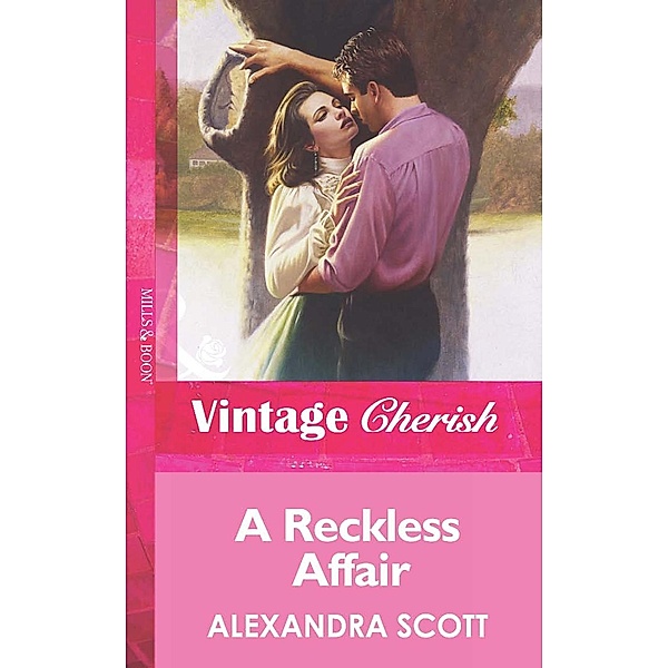A Reckless Affair (Mills & Boon Vintage Cherish), Alexandra Scott