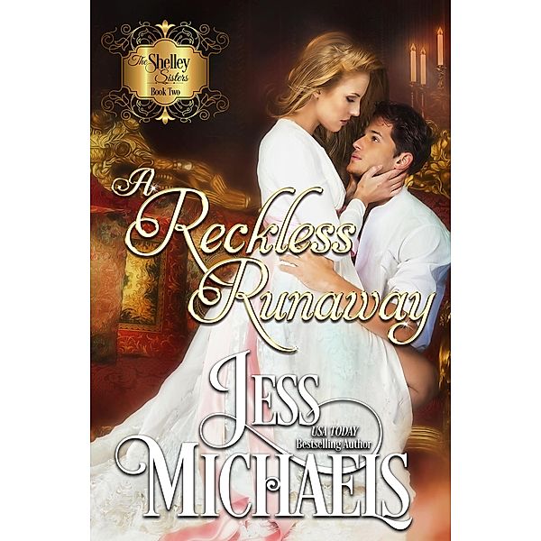 A Reckless Runaway (The Shelley Sisters, #2) / The Shelley Sisters, Jess Michaels