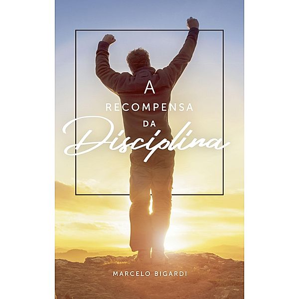 A recompensa da disciplina, Marcelo Bigardi