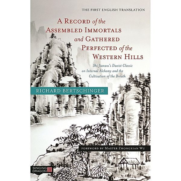 A Record of the Assembled Immortals and Gathered Perfected of the Western Hills, Richard Bertschinger