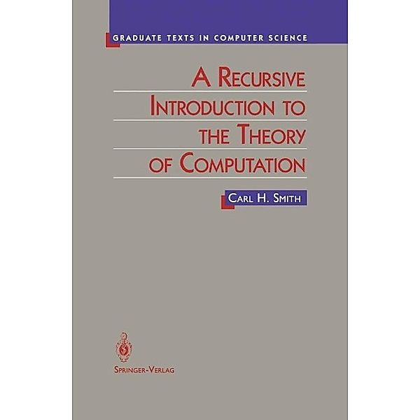 A Recursive Introduction to the Theory of Computation / Texts in Computer Science, Carl Smith