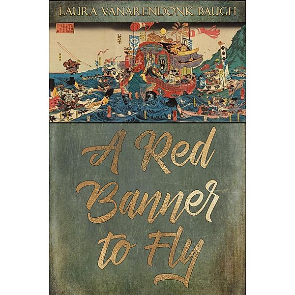 A Red Banner To Fly, Laura Vanarendonk Baugh