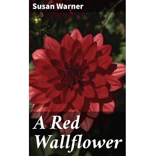 A Red Wallflower, Susan Warner
