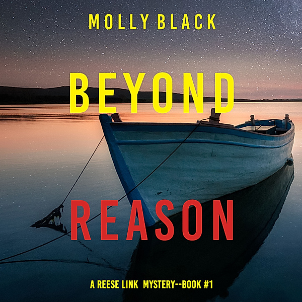 A Reese Link Mystery - 1 - Beyond Reason (A Reese Link Mystery—Book One), Molly Black