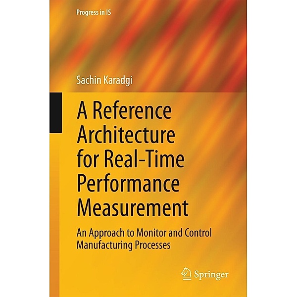 A Reference Architecture for Real-Time Performance Measurement / Progress in IS, Sachin Karadgi