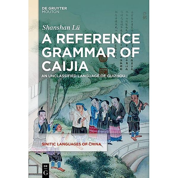 A Reference Grammar of Caijia / Sinitic Languages of China, Shanshan Lü