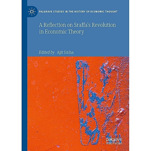 A Reflection on Sraffa's Revolution in Economic Theory / Palgrave Studies in the History of Economic Thought