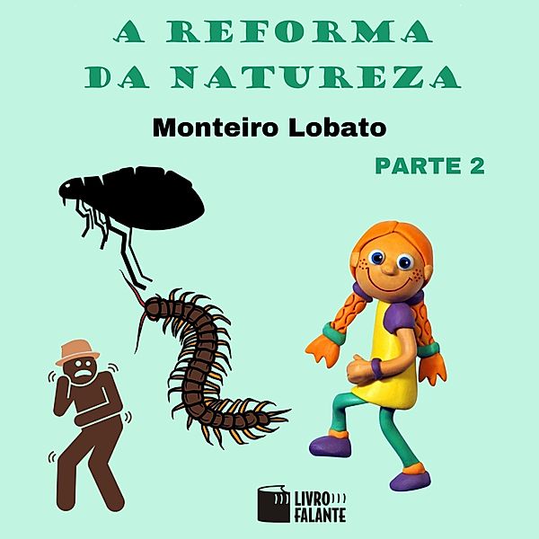 A reforma da natureza - 2 - A reforma da natureza, parte 2, Monteiro Lobato