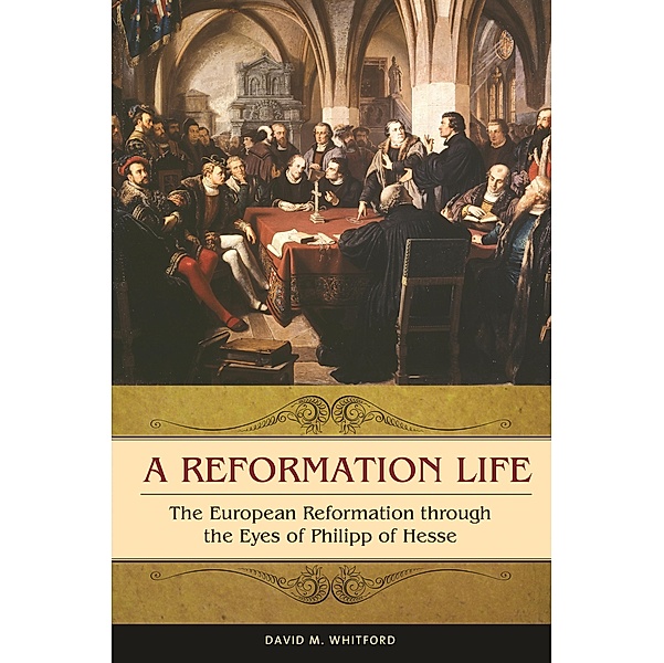 A Reformation Life, David M. Whitford