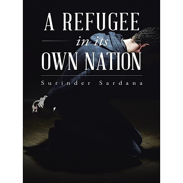 A Refugee in Its Own Nation, Surinder Sardana