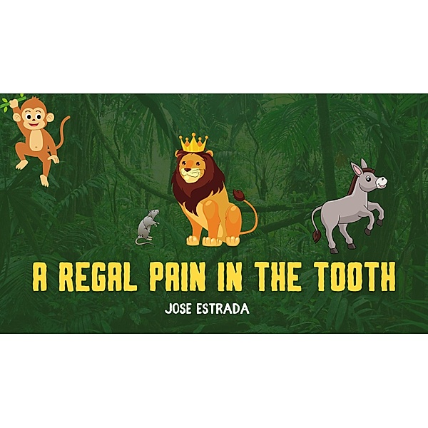 A Regal Pain in the Tooth (Friends, #1) / Friends, Jose Poet