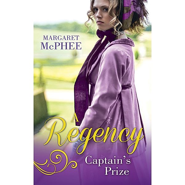 A Regency Captain's Prize: The Captain's Forbidden Miss / His Mask of Retribution / Mills & Boon, Margaret Mcphee