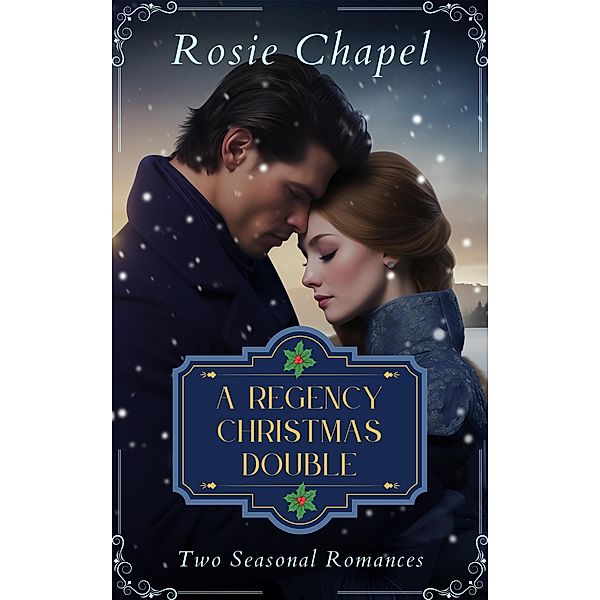 A Regency Christmas Double, Rosie Chapel