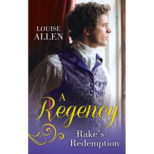 A Regency Rake's Redemption: Ravished by the Rake / Seduced by the Scoundrel / Mills & Boon, Louise Allen